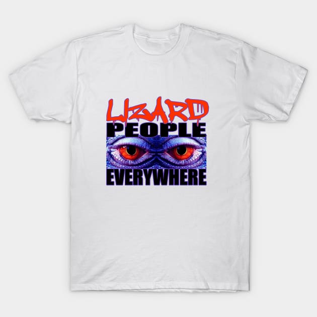 Lizard People Everywhere T-Shirt by justswampgas